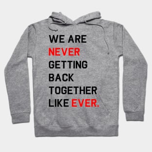 [Mock Eras Tour Design] We are never ever getting back together like ever. Hoodie